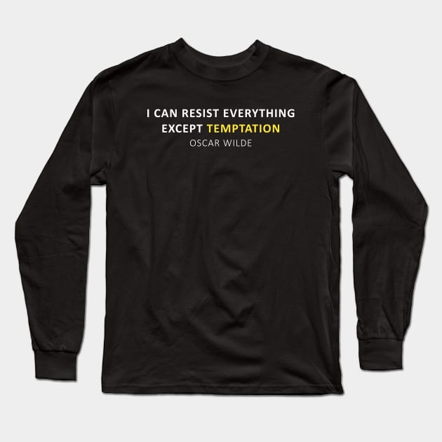 Oscar Wilde Quote - I can resist everything except temptation Long Sleeve T-Shirt by PrimalWarfare